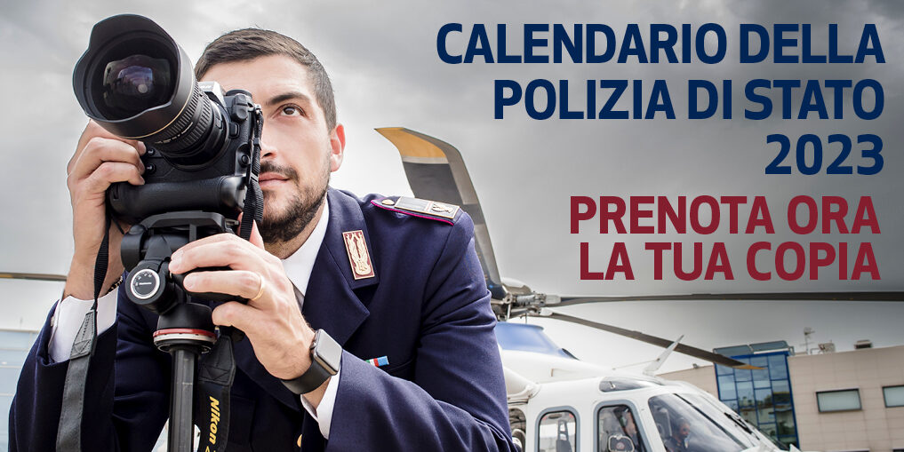 Polizia di Stato, il racconto delle attività degli agenti nel calendario 2023: il ricavato delle vendite all’Unicef
